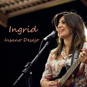 Ingrid - Insano Desejo