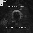 Shapov Years feat Ryan Crosby Kate Sharp - I Need This Love