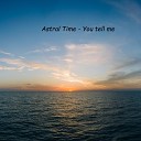 Astral Time - You tell me
