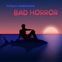 Vitaliy Kiselevich - Bad Horror