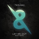 T Sugah BCee Karina Ramage - Let Me Out BCee Remix
