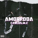 Carlos m c - Amorfoda