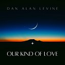 Dan Alan Levine - OUR KIND OF LOVE feat Kim Scott Jeanette…
