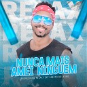 Andrezinho Relax feat Bebeto Bolad o - Nunca Mais Amei Ningu m