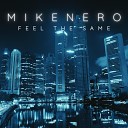 Mike Nero - Feel the Same Extended Mix
