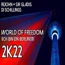 ReJohn Sir Gladis DJ Schillings - World of Freedom 2K22 Ich Bin Ein Berliner