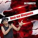 Dk Barreto - Nem Me Bloqueou