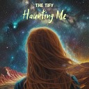 The TIFY - Haunting Me