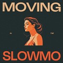 trezvy feat vilo4ka - Moving in the Slowmo