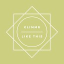 Glimmr - Like This Radio Edit