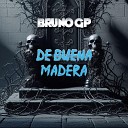 bruno GP - De Buena Madera