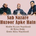 Khadim Hussain Naqshbandi Ali Rehan Qadri Qamir Abbas… - Sab Nazare Huzoor Apke Hain