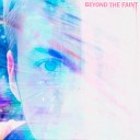 beyond the faint - My Heart Still Fall Apart