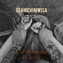 C I P Mambala feat Te Yo - Uzanichimwisa feat Te Yo