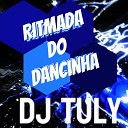 DJ tuly - Ritmada Do Dancinha