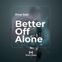 mer Said - Better Off Alone
