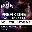 Prefix One feat Olivia Soul - You Still Love Me Doug Gomez Househead London…
