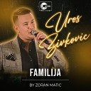 Uros Zivkovic - Familija Live