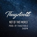 Thugztools - Not of This World 94BPM