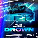 T M O feat Jones 2 0 - Drown