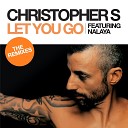 Christopher S feat Nalaya - Let You Go Streamrocker Remix