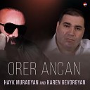 Hayk Muradyan Karen Gevorgyan - Orer Ancan