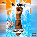K Sway - Girl Power