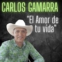 Carlos Gamarra - El Amor de Tu Vida