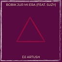 DJ Artush feat Suzy - Bobik Jur Mi Era