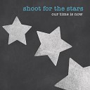 Shoot For The Stars - Tonight We Dream