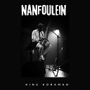 KING KORAMAN - Nanfoulein