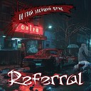 Referral - Он твой злейший враг