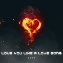 Z3VO - Love You Like a Love Song