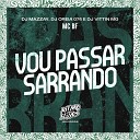 MC BF DJ Mazzay DJ Oreia 074 feat DJ Vittin… - Vou Passar Sarrando