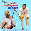 Jerry Capoeira - Pra Ver Mestre Bimba