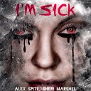 Alex Spite Sheri Marshel - I m Sick Original Mix