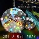 Din Jay Rinaldo Discomania - Gotta Get Away Extended Mix