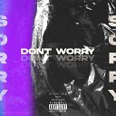WeezyLade feat without prod - Don t Worry