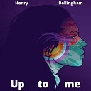 Henry Bellingham - Up to Me