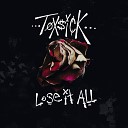 Toxsick Andrew Thomas - Lose it ALL