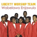 Liberty Worship Team - Gwe Bulamu Bwange