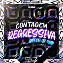 DJ SERIAL G7 MUSIC BR - Contagem Regressiva Speed Up Remix