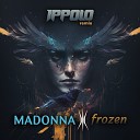 Маdоnnа - Frоzеn Ippolo Remix
