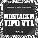 DJ LBX ORIGINAL feat MC GALAXIA Mc Manhoso - Montagem Tipo Vtl
