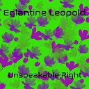 Eglantine Leopold - Unspeakable Right