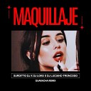 Surditto DJ Dj Loke Dj Luciano Troncoso feat Luciano… - Maquillaje Guaracha Remix