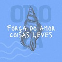 coisas leves - For a do Amor