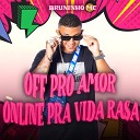 Bruninho MC - Off pro Amor Online pra Vida Rasa