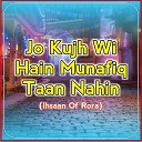 Ihsaan of Rora - Jo Kujh Wi Hain Munafiq Taan Nahin