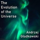 Andrzej G adkowski - The Evolution of the Universe